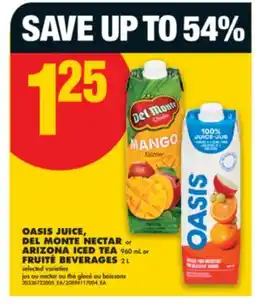 No Frills OASIS JUICE, DEL MONTE NECTAR or ARIZONA ICED TEA, 960 mL or FRUITÉ BEVERAGES, 2 L offer