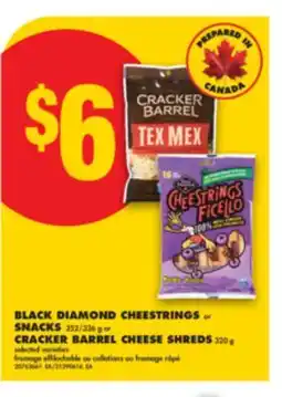 No Frills BLACK DIAMOND CHEESTRINGS or SNACKS, 252/336 g or CRACKER BARREL CHEESE SHREDS, 320 g offer