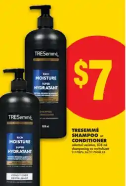 No Frills TRESEMMÉ SHAMPOO or CONDITIONER, 828 mL offer