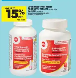 Real Canadian Superstore LIFE BRAND PAIN RELIEF PRODUCTS, TABLETS, 32-500' S OR CAPLETS, 32-100' S offer