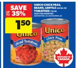 Real Canadian Superstore UNICO CHICK PEAS, BEANS, LENTILS, 540 ML OR TOMATOES, 796 ML offer