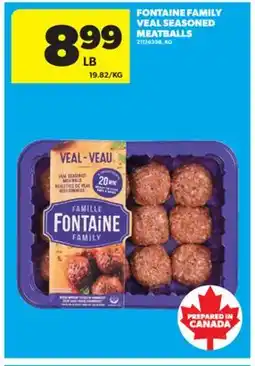 Real Canadian Superstore FONTAINE FAMILY VEAL SEASONED MEATBALLS offer