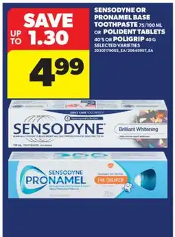 Real Canadian Superstore SENSODYNE OR PRONAMEL BASE TOOTHPASTE 75/100 ML OR POLIDENT TABLETS 40' S OR POLIGRIP 40 G offer