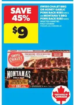 Real Canadian Superstore SWISS CHALET BBQ OR HONEY GARLIC PORK BACK RIBS, 600 G OR MONTANA'S BBQ PORK BACK RIBS, 650 G offer
