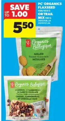 Real Canadian Superstore PC ORGANICS FLAXSEED, 400/454 G OR TRAIL MIX, 150 G offer