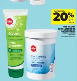 Real Canadian Superstore LIFE BRAND BODY LOTIONS OR HAND CREAMS offer
