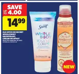 Real Canadian Superstore OLD SPICE OR SECRET WHOLE BODY DEODORANT, CREAM OR SPRAY, 65-99 G offer