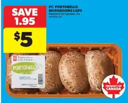 Real Canadian Superstore PC PORTOBELLO MUSHROOMS CAPS, 4' S offer