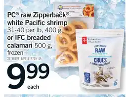 Fortinos PC RAW ZIPPERBACK WHITE PACIFIC SHRIMP, 31-40 per lb, 400 G or IFC BREADED CALAMARI, 500 G offer