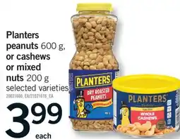 Fortinos PLANTERS PEANUTS, 600 G, OR CASHEWS OR MIXED NUTS, 200 G offer