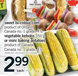 Fortinos SWEET BI-COLOUR CORN, 4'S, VEGETABLE KEBOBS, 350 G or MINI BAKING POTATOES, 4's offer