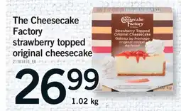 Fortinos THE CHEESECAKE FACTORY STRAWBERRY TOPPED ORIGINAL CHEESECAKE, 1.02 kg offer
