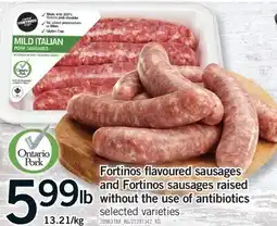 Fortinos FORTINOS FLAVOURED SAUSAGES AND FORTINOS SAUSAGES RAISED WITHOUT THE USE OF ANTIBIOTICS offer