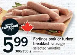 Fortinos FORTINOS PORK OR TURKEY BREAKFAST SAUSAGE, 300/350 G offer