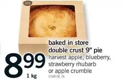 Fortinos BAKED IN STORE DOUBLE CRUST 9 PIE, 1 KG offer