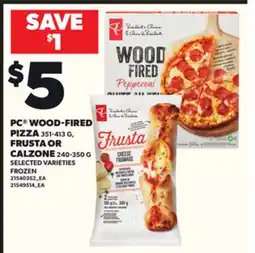 Loblaws PC WOOD-FIRED PIZZA, 351-413 G OR FRUSTA OR CALZONE, 240-350 G offer