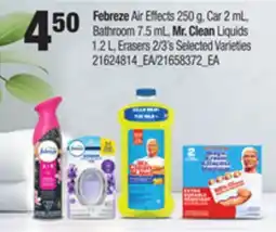 Loblaws FEBREZE AIR EFFECTS 250 G, CAR 2 ML, BATHROOM 7.5 ML, MR. CLEAN LIQUIDS 1.2 L, ERASERS 2/3'S offer