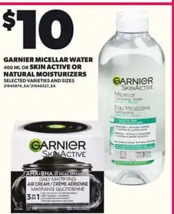 Loblaws GARNIER MICELLAR WATER 400 ML OR SKIN ACTIVE OR NATURAL MOISTURIZERS offer