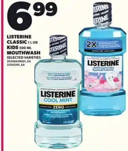 Loblaws LISTERINE CLASSIC 1L OR KIDS 500 ML MOUTHWASH offer