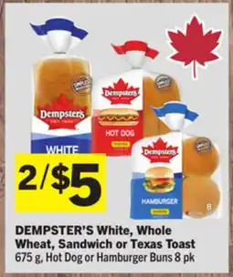 Foodland DEMPSTER'S White, Whole Wheat, Sandwich or Texas Toast 675 g, Hot Dog or Hamburger Buns 8 pk offer
