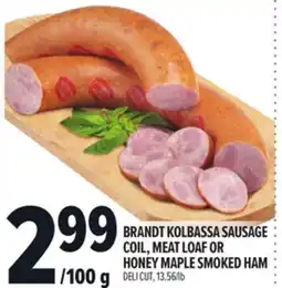 Metro BRANDT KOLBASSA SAUSAGE COIL, MEAT LOAF OR HONEY MAPLE SMOKED HAM offer
