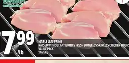 Metro MAPLE LEAF PRIME RAISED WITHOUT ANTIBIOTICS FRESH BONELESS SKINLESS CHICKEN THIGHS VALUE PACK offer