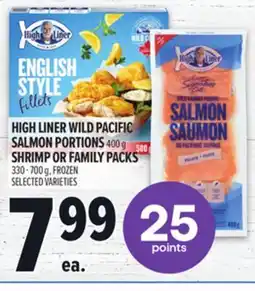 Metro HIGH LINER WILD PACIFIC SALMON PORTIONS 400 G SHRIMP OR FAMILY PACKS offer