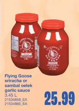 Wholesale Club FLYING GOOSE SRIRACHA OR SAMBAL OELEK GARLIC SAUCE, 3.45 L offer