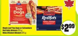 FreshCo Maple Leaf TOP Dogs or Schneiders Red Hots Wieners 375 g Mina Chicken Wieners 675 g offer