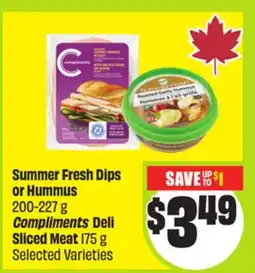 FreshCo Summer Fresh Dips or Hummus 200-227g Compliments Deli Sliced Meat 175 g Selected Varieties offer