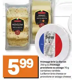 L'Intermarché FROMAGE BRIE, 250 G PROVOLONE, 70 G | BRIE CHEESE OR PROVOLONE CHEESE offer
