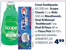 Real Canadian Superstore Crest Toothpaste, Scope Classic, Kids Mouthwash, Oral-B Manual Toothbrush, Oral-B Floss, Floss Pick offer