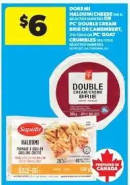 Real Canadian Superstore Doremi Haloumi Cheese or PC Double Cream Brie or Camembert or PC Goat Crumbles offer