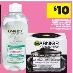 Real Canadian Superstore Garnier Micellar Water or Skin Active or Natural Moisturizers offer