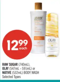 Shoppers Drug Mart RAW SUGAR (740mL), OLAY (547mL - 591mL) or NATIVE (532mL) BODY WASH offer