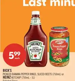 Shoppers Drug Mart BICK'S PICKLED BANANA PEPPER RINGS, SLICED BEETS (750mL) or HEINZ KETCHUP (750mL - 1L) offer