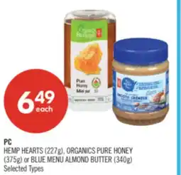 Shoppers Drug Mart PC HEMP HEARTS (227g), ORGANICS PURE HONEY (375g) or BLUE MENU ALMOND BUTTER (340g) offer