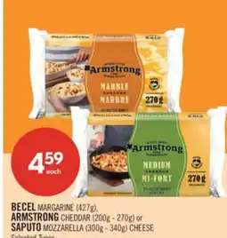 Shoppers Drug Mart BECEL MARGARINE (427g), ARMSTRONG CHEDDAR (200g - 270g) or SAPUTO MOZZARELLA (300g - 340g) CHEESE offer