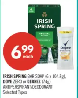 Shoppers Drug Mart IRISH SPRING BAR SOAP (6 x 104.8g), DOVE ZERO or DEGREE (74g) ANTIPERSPIRANT/DEODORANT offer