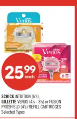 Shoppers Drug Mart SCHICK INTUITION (6's), GILLETTE VENUS (4's - 8's) or FUSION PROSHIELD (4's) REFILL CARTRIDGES offer
