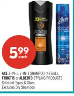 Shoppers Drug Mart AXE 3-IN-1, 2-IN-1 SHAMPOO (473mL). FRUCTIS or ALBERTO STYLING PRODUCTS offer