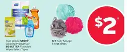 Rexall SAVVY Cleaning Products or BE BETTER Flushable Wipes, KIT Body Sponge offer