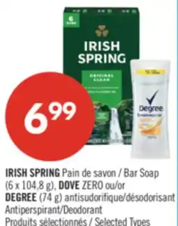 Pharmaprix IRISH SPRING Bar Soap (6 x 104,8 g), DOVE ZERO or DEGREE (74 g) Antiperspirant/Deodorant offer