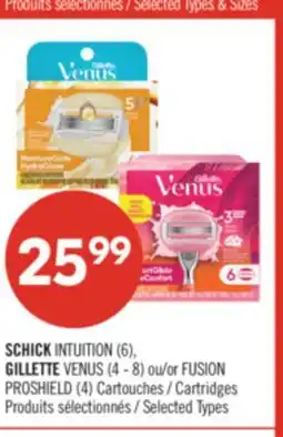 Pharmaprix SCHICK INTUITION (6), GILLETTE VENUS (4-8) or FUSION PROSHIELD (4) Cartridges offer