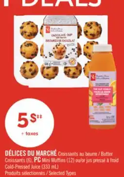 Pharmaprix DÉLICES DU MARCHÉ Butter Croissants (6), PC Mini Muffins (12) or Cold-Pressed Juice (333 mL) offer