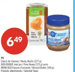 Pharmaprix PC Hemp Hearts (227 g), BIOLOGIQUE Pure Honey (375 g) or BLUE MENU Almond Butter (340 g) offer