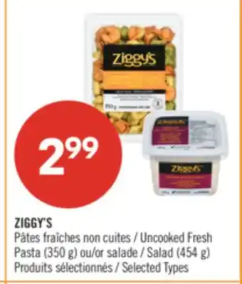 Pharmaprix ZIGGY'S Uncooked Fresh Pasta (350 g) or Salad (454 g) offer