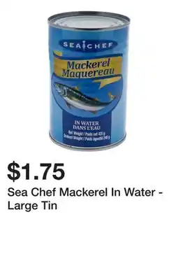 Dollarama Sea Chef Mackerel In Water - Large Tin offer