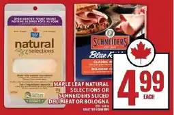 Food Basics Maple leaf natural selections or schneiders sliced www.delimeat or bologna offer