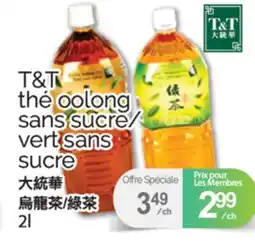 T&T Supermarket T&T THÉ OOLONG SANS SUCRE/VERT SANS SUCRE, 2L offer